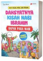 Dahsyatnya Kisah Nabi Ibrahim : Bapak Para Nabi